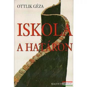 Ottlik Géza - Iskola a határon
