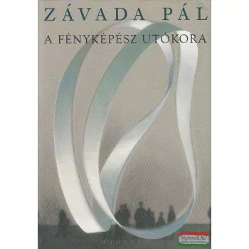 Závada Pál - A fényképész utókora