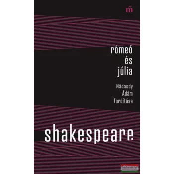   William Shakespeare - Rómeó és Júlia - Nádasdy Ádám fordítása