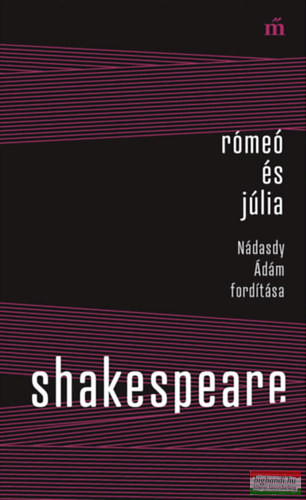 William Shakespeare - Rómeó és Júlia - Nádasdy Ádám fordítása
