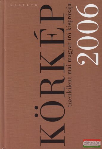 Körkép 2006 - Tizenkilenc mai magyar író kisprózája