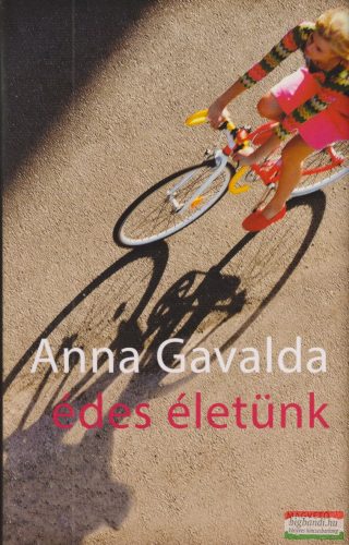 Anna Gavalda - Édes életünk