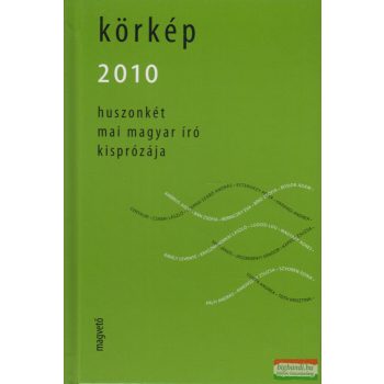 Körkép 2010 - Huszonkét mai magyar író kisprózája