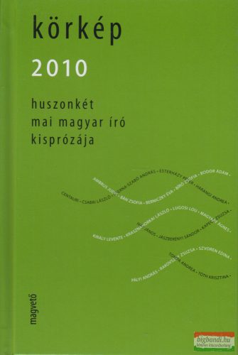 Körkép 2010 - Huszonkét mai magyar író kisprózája