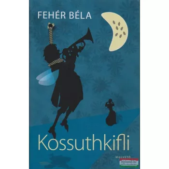 Fehér Béla - Kossuthkifli