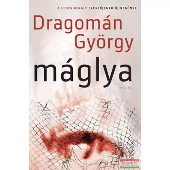 Dragomán György - Máglya