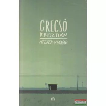 Grecsó Krisztián - Megyek utánad