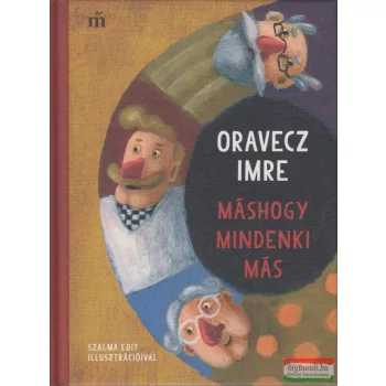Oravecz Imre - Máshogy mindenki más 