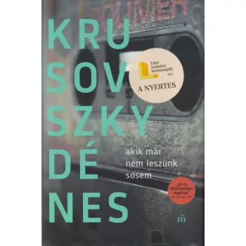 Krusovszky Dénes - Akik már nem leszünk sosem