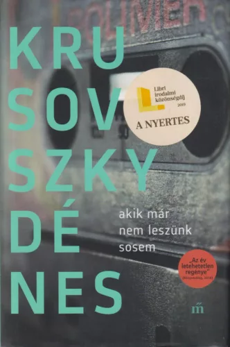 Krusovszky Dénes - Akik már nem leszünk sosem