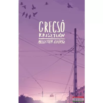 Grecsó Krisztián - Mellettem elférsz
