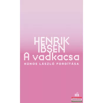 Henrik Ibsen - A vadkacsa