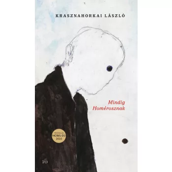Krasznahorkai László - Mindig Homérosznak