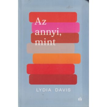 Lydia Davis - Az annyi, mint