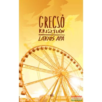 Grecsó Krisztián - Lányos apa