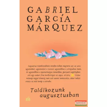 Gabriel García Márquez - Találkozunk augusztusban