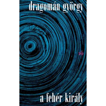 Dragomán György - A fehér király