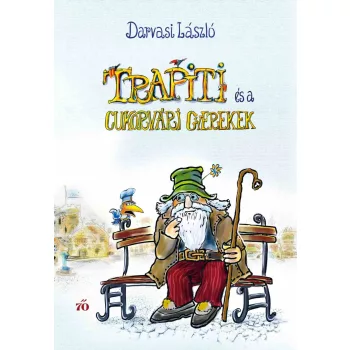 Darvasi László - Trapiti és a cukorvári gyerekek