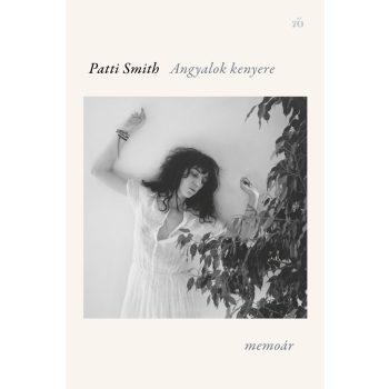 Patti Smith - Angyalok kenyere