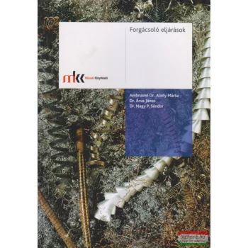   Ambrusné Dr. Alady Márta - Dr. Árva János - Dr. Nagy P. Sándor - Forgácsoló eljárások