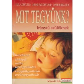 Paul A. Offit - Mit tegyünk? - Iránytű szülőknek