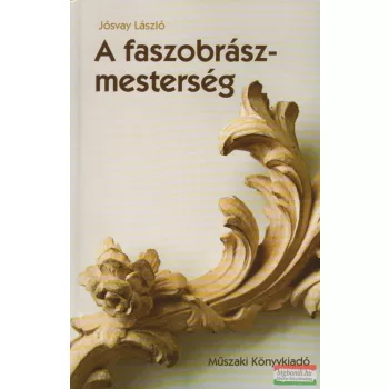 Jósvay László - A faszobrász-mesterség