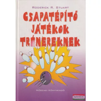 Roderick R. Stuart - Csapatépítő játékok trénereknek