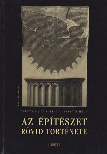Szentkirályi Zoltán, Détshy Mihály - Az építészet rövid története I-II.
