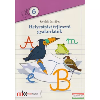   Széplaki Erzsébet - Helyesírást fejlesztő gyakorlatok 6 - MK-2483