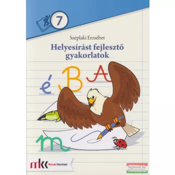   Széplaki Erzsébet - Helyesírást fejlesztő gyakorlatok 7. évfolyam - MK-2484