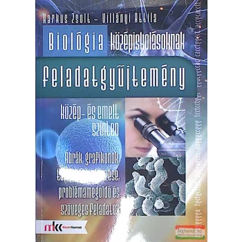   Biológia középiskolásoknak feladatgyűjtemény  közép- és emelt szinten