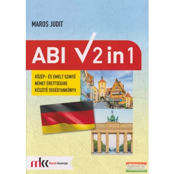   Maros Judit - Abi 2 in 1 - Közép- és emelt szintű német érettségire készítő segédtankönyv - MK-0944