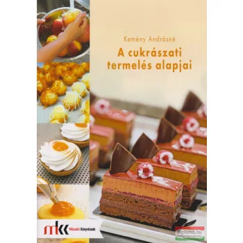   Kemény Andrásné - A cukrászati termelés alapjai - MK-5814