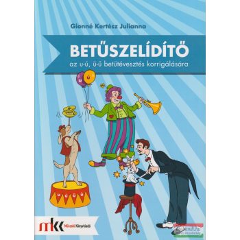   Betűszelídítő - feladatgyűjtemény az u-ú, ü-ű betűtévesztés korrigálására - MK-0792