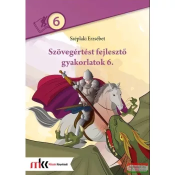   Széplaki Erzsébet - Szövegértést fejlesztő gyakorlatok 6 - MK-2474