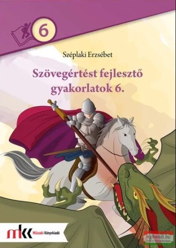 Széplaki Erzsébet - Szövegértést fejlesztő gyakorlatok 6 - MK-2474