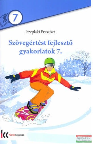 Széplaki Erzsébet - Szövegértést fejlesztő gyakorlatok 7 - MK-2477