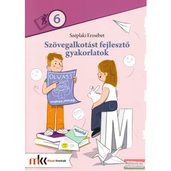   Széplaki Erzsébet - Szövegalkotást fejlesztő gyakorlatok 6. osztály - MK-2487