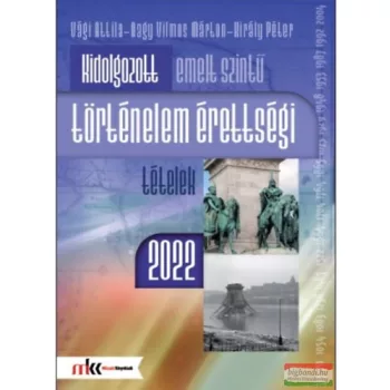   Kidolgozott emelt szintű történelem érettségi tételek 2022