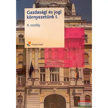    Petrik Krisztina, Nagy Árpádné  - Gazdasági és jogi környezetünk I. 9. osztály