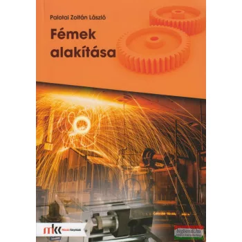 Palotai Zoltán László - Fémek alakítása