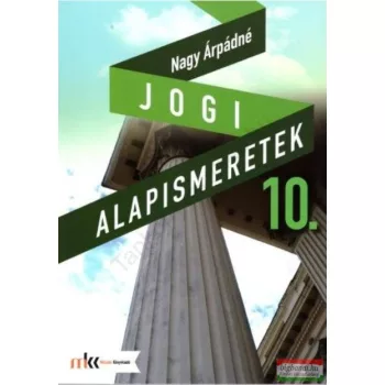 Nagy Árpádné - Jogi alapismeretek 10. - MK-6210