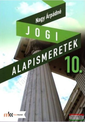 Nagy Árpádné - Jogi alapismeretek 10. - MK-6210