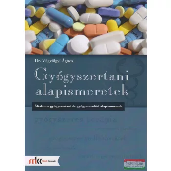  Dr. Vágvölgyi Ágnes - Gyógyszertani alapismeretek - MK-6604