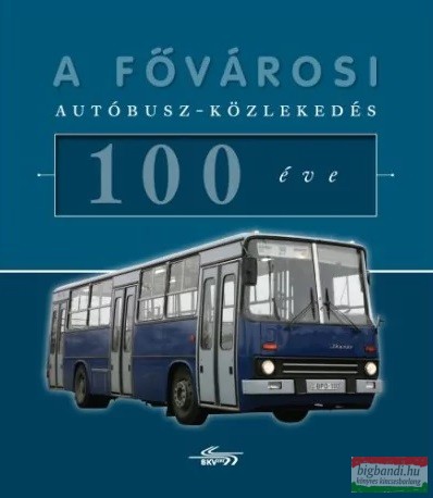 A fővárosi autóbusz-közlekedés 100 éve