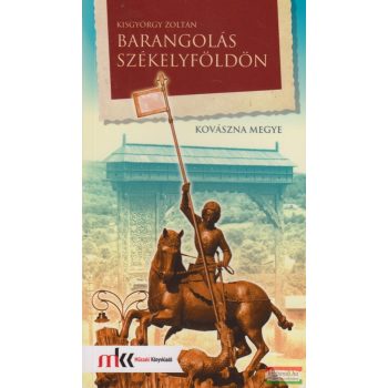   Kisgyörgy Zoltán - Barangolás Székelyföldön - Kovászna megye