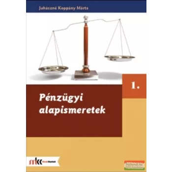   Juhászné Koppány Márta - Pénzügyi alapismeretek 1. - MK-6260