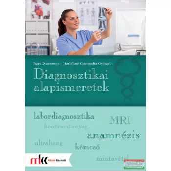   Bary Zsuzsanna - Matlákné Csizmadia Györgyi - Diagnosztikai alapismeretek - MK-6615