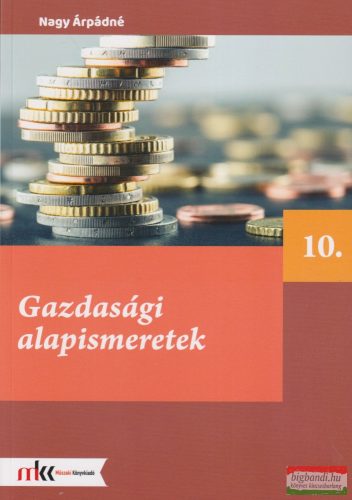 Nagy Árpádné - Gazdasági alapismeretek 10. osztály - MK-6253