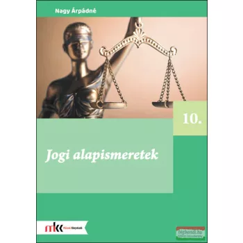 Nagy Árpádné - Jogi alapismeretek 10. osztály - MK-6254